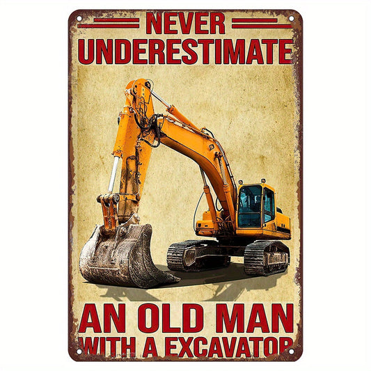 Vintage Tin Sign Humorously Depicting an Old Man Operating an Excavator - Perfect Gift for Excavator Enthusiasts. Ideal for Wall Decor in Office, Living Room, Home Bar, Cafe, Shop, Garage, Kitchen, Gym, Boxing Club, or Fitness Club.