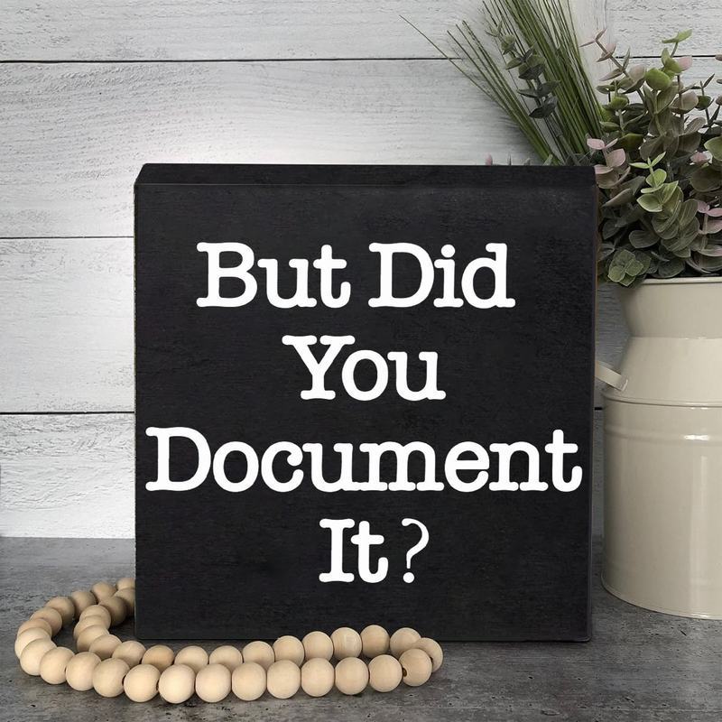 Wooden desk sign adds humor to your office - "But Did You Document It?" HR decorative box sign is a non-electric, featherless addition to your home or office decor.