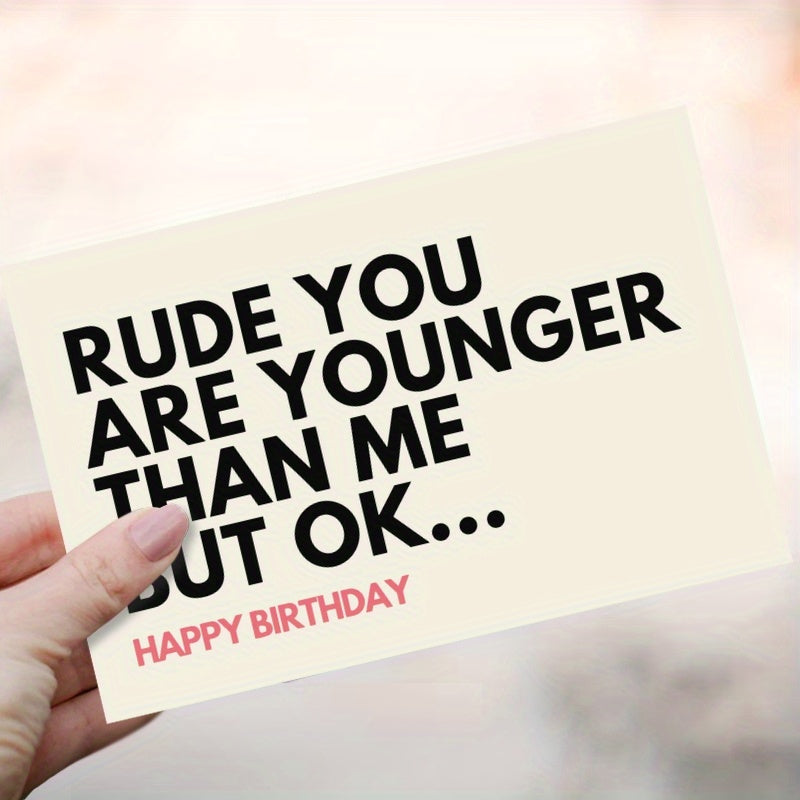 Humorous Birthday Card: "You're Still Younger Than Me, But That's Okay..." - Great for Friends, Family, or Loved Ones - Comes with Envelope