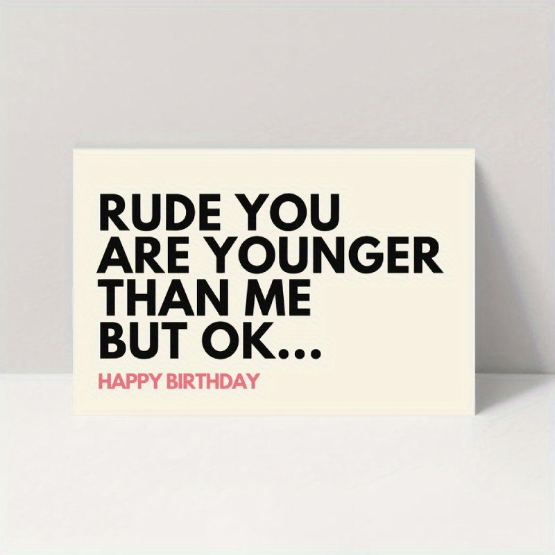 Humorous Birthday Card: "You're Still Younger Than Me, But That's Okay..." - Great for Friends, Family, or Loved Ones - Comes with Envelope