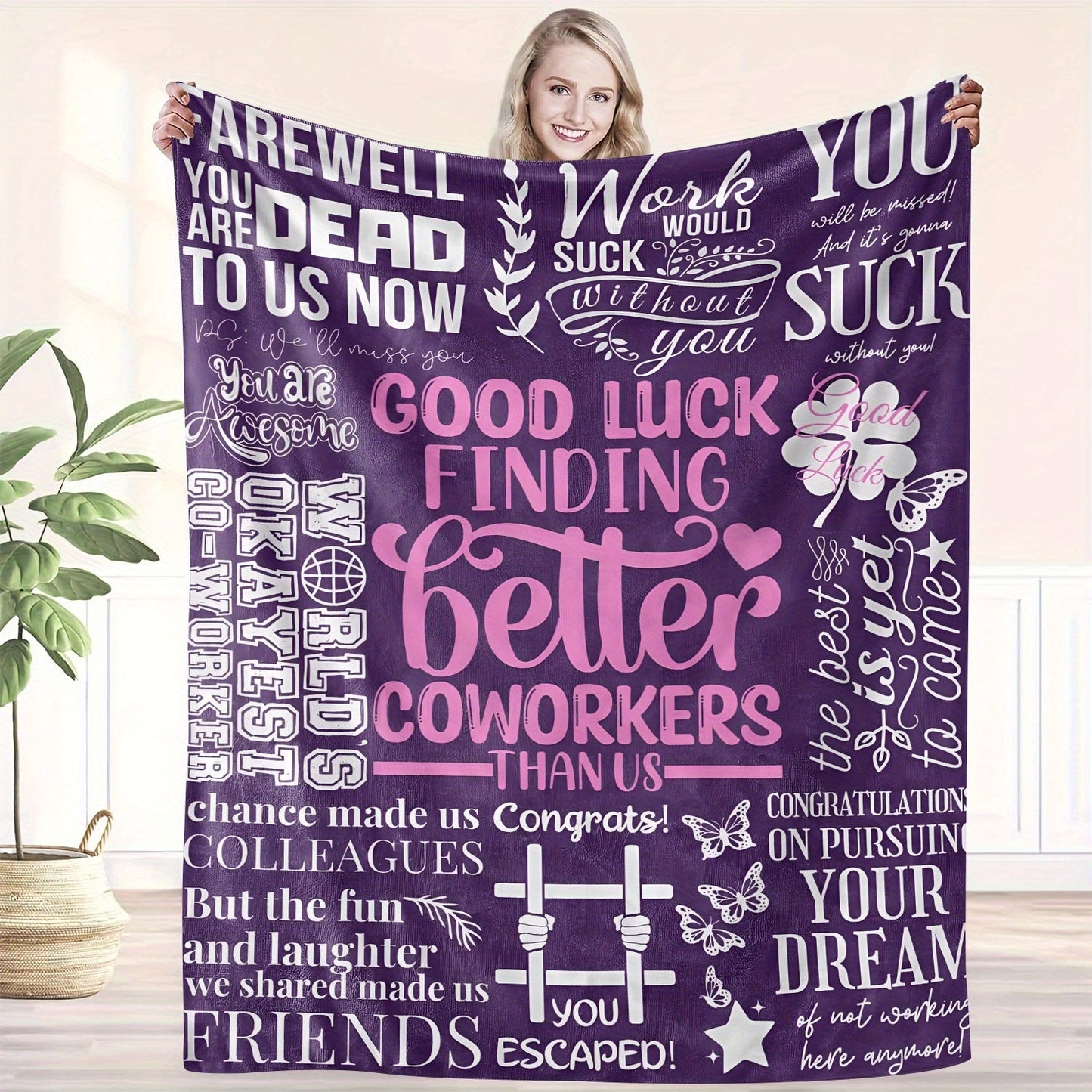 Goodbye and good luck on your search for superior coworkers with this polyester flannel throw blanket! Perfect for all seasons, this contemporary digital print knitted soft gift blanket makes for a fun purple-themed funny leaving colleague present.