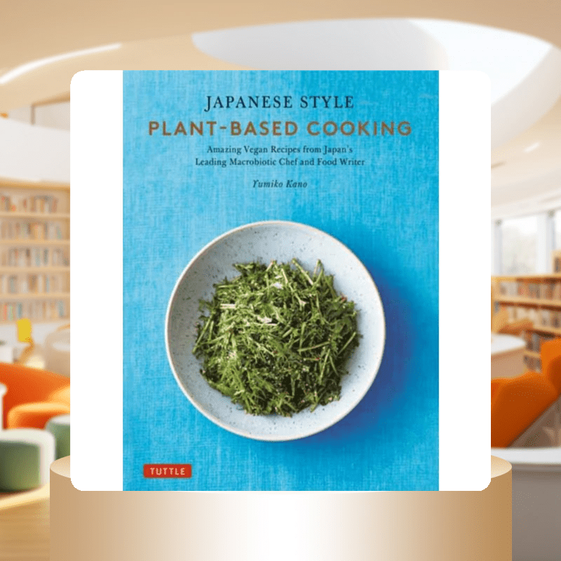 Yumiko Kano's Japanese plant-based cuisine recipes.