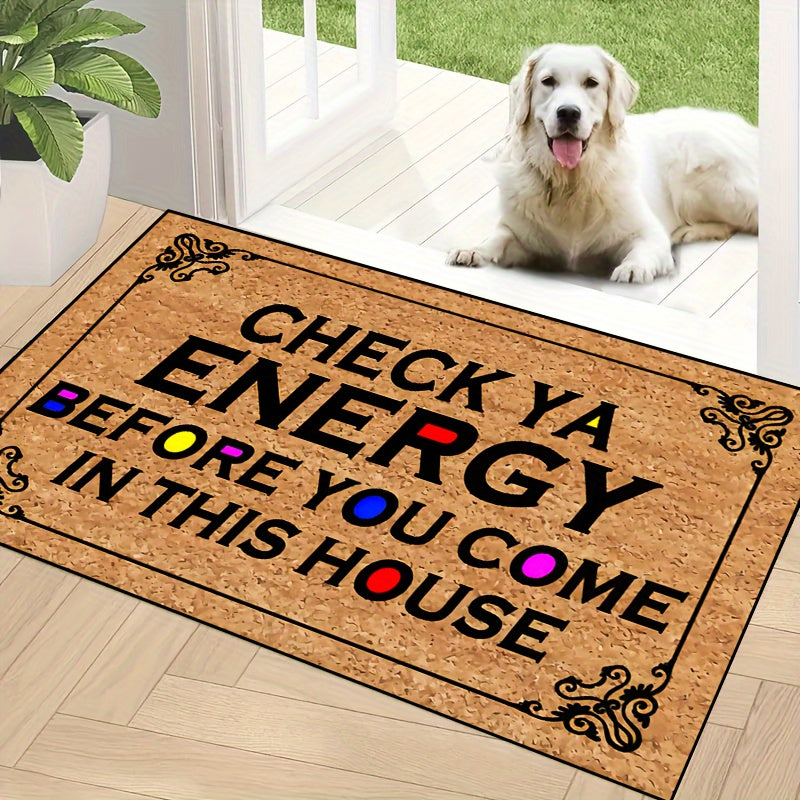 Non-slip resistant doormat with the phrase "Check Ya Energy", suitable for indoor and outdoor use. Machine washable and waterproof, perfect for living rooms, bedrooms, and entrances. Adds a touch of style to any home decor.