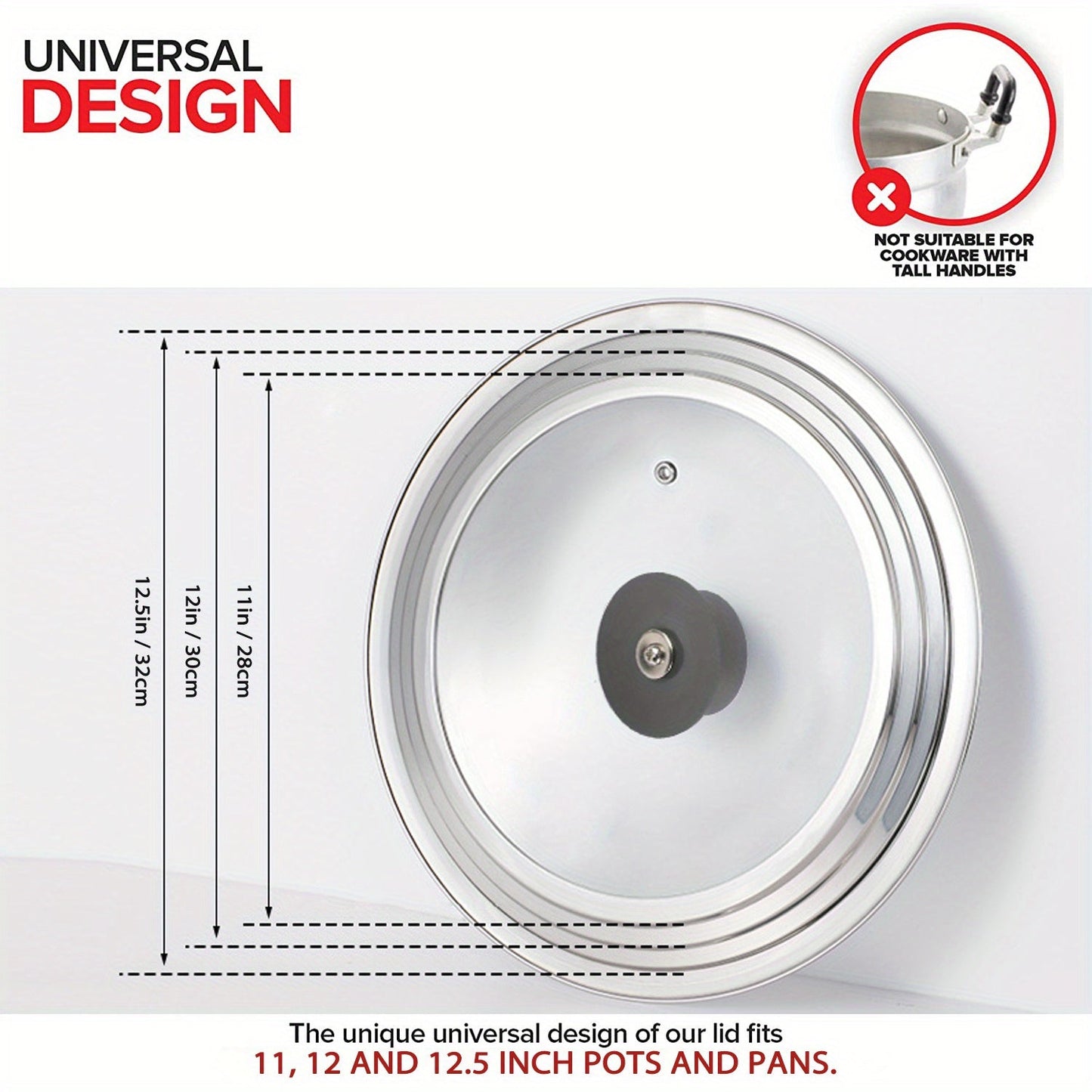 This universal lid with a tempered glass cover is designed to fit pots and pans ranging in size from 6.5 to 31.75 cm. It can be used as a replacement for large frying pan lids, cast iron lids, and as an accessory for stainless steel cookware.