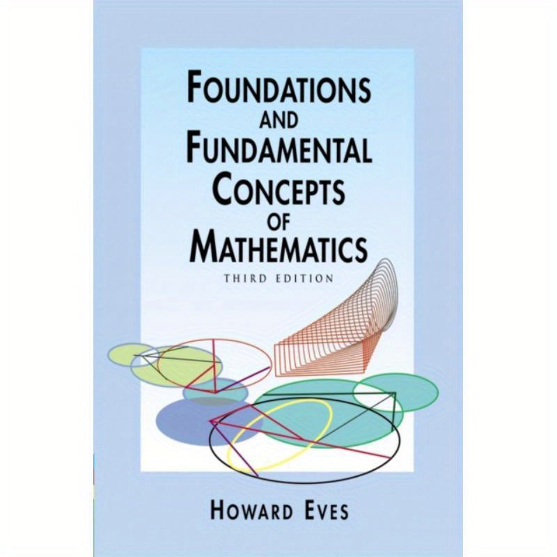 Revised edition of "Foundations And Fundamental Concepts of Mathematics" by Howard Eves in English.