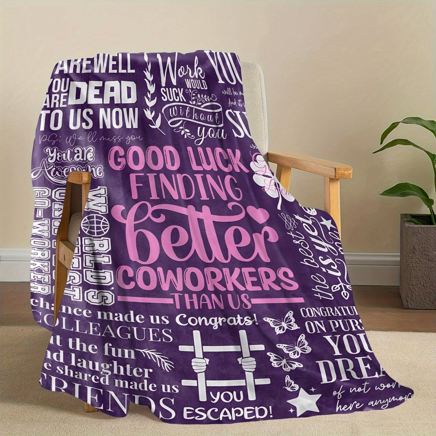 Goodbye and good luck on your search for superior coworkers with this polyester flannel throw blanket! Perfect for all seasons, this contemporary digital print knitted soft gift blanket makes for a fun purple-themed funny leaving colleague present.