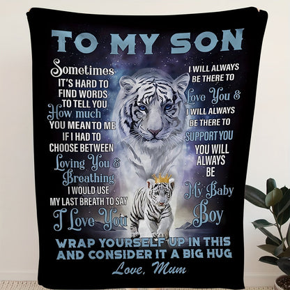 A cozy white tiger pattern flannel blanket perfect for your son, with a heartfelt message from Mom. This blanket provides all-season comfort, is hypoallergenic, hand washable, and versatile for various uses. Weighs between 200-250g.