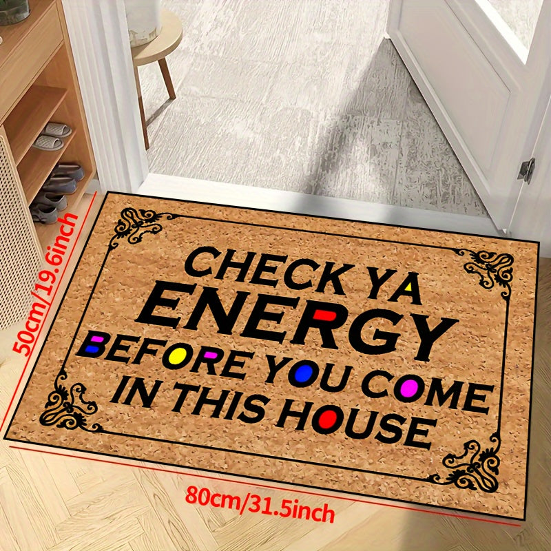 Non-slip resistant doormat with the phrase "Check Ya Energy", suitable for indoor and outdoor use. Machine washable and waterproof, perfect for living rooms, bedrooms, and entrances. Adds a touch of style to any home decor.