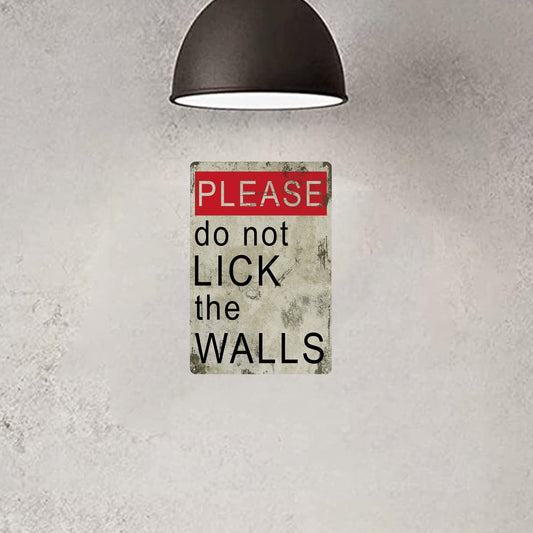 Novelty Metal Tin Sign: "Please refrain from licking walls" - Funny and quirky addition to any room! Ideal for home decor, bathroom decor, bar decor, cafe decor, garage decor, or farmhouse decor. Measures 11.81"x7.87"/30x20cm.