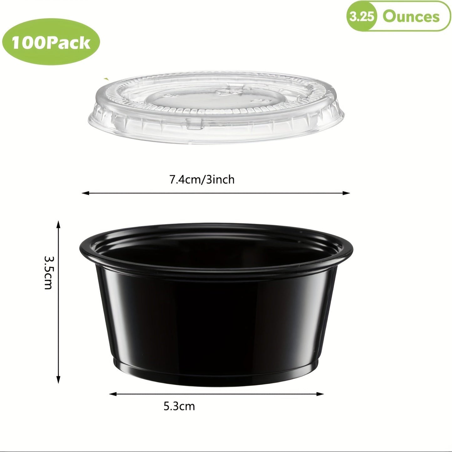 100 pieces of black plastic portion cups, available in 1/2, 3.25, 4, and 5.5-ounce sizes. Perfect for jello shots, small plastic containers with lids are airtight and can also be used for salad dressing, dipping sauces, and condiments. Ideal for lunches