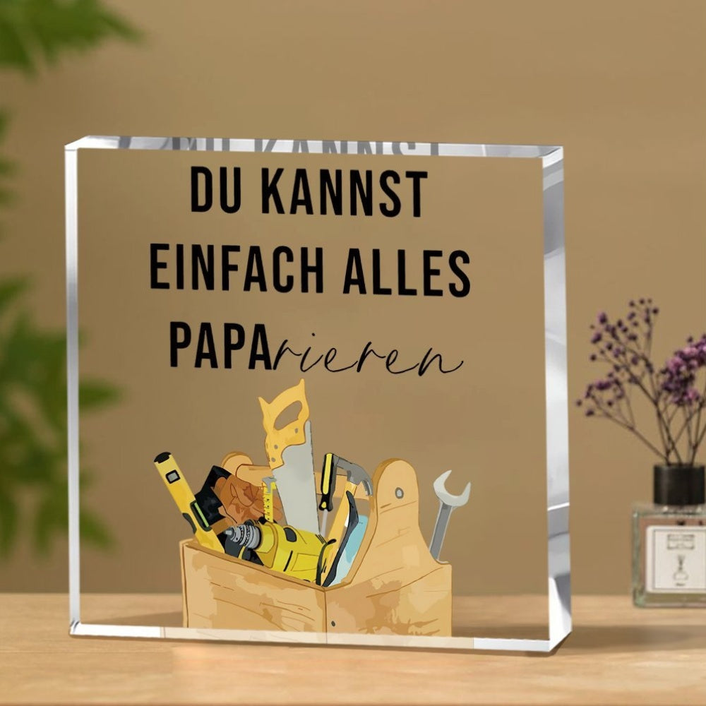 10x10cm Acrylic Plaque Keepsake: Du Kannst Einfach Alles Papa - Ideal for Dad's Birthday or Holidays.