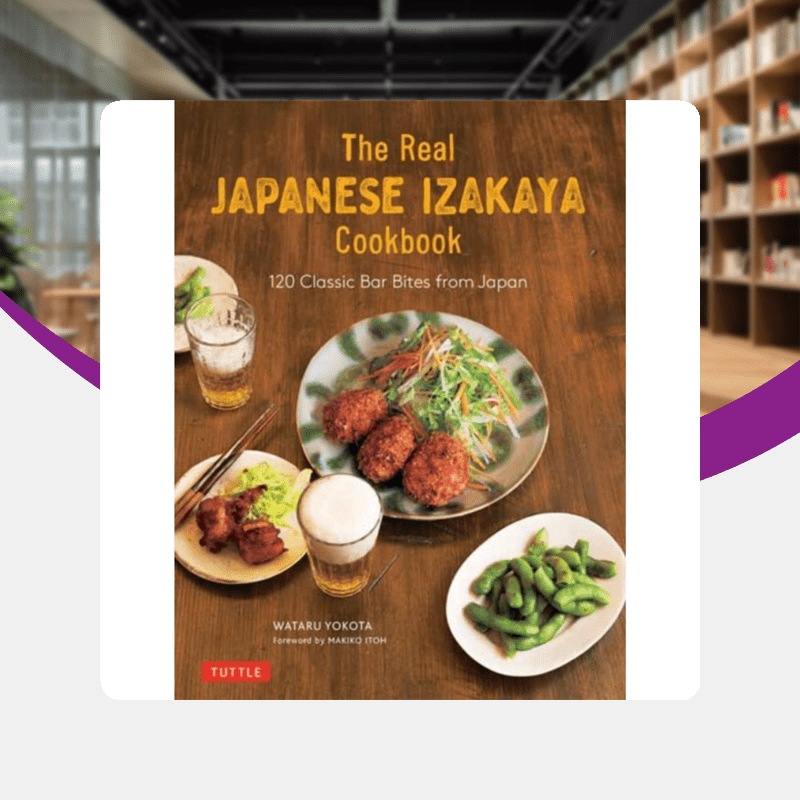 The Real Japanese Izakaya Cookbook by Wataru Yokota features 120 classic bar snacks.