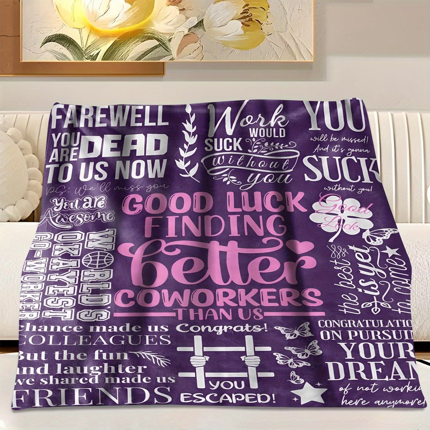 Goodbye and good luck on your search for superior coworkers with this polyester flannel throw blanket! Perfect for all seasons, this contemporary digital print knitted soft gift blanket makes for a fun purple-themed funny leaving colleague present.