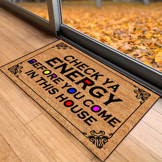 Non-slip resistant doormat with the phrase "Check Ya Energy", suitable for indoor and outdoor use. Machine washable and waterproof, perfect for living rooms, bedrooms, and entrances. Adds a touch of style to any home decor.