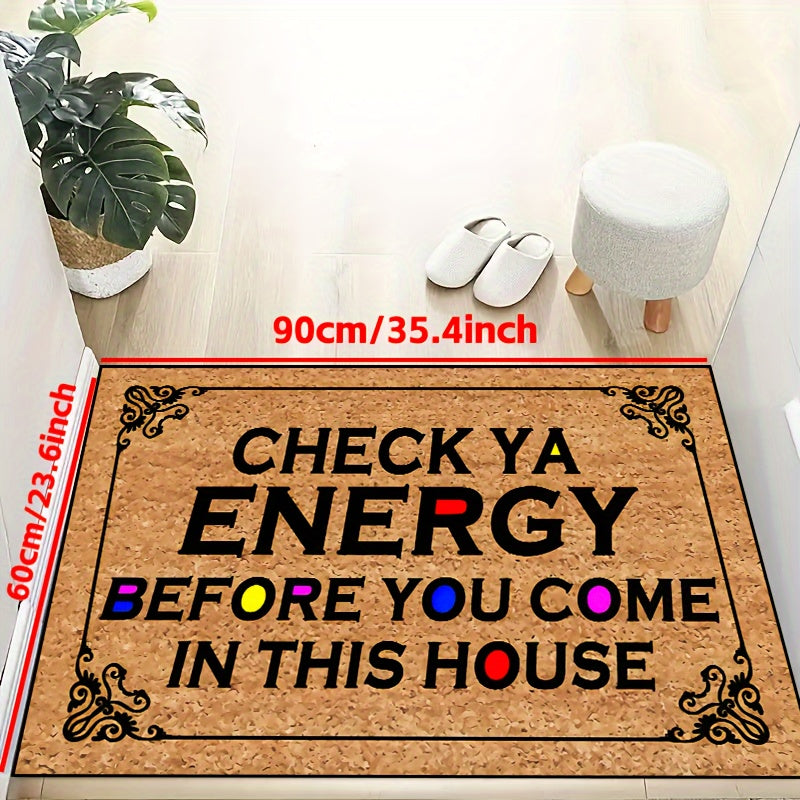 Non-slip resistant doormat with the phrase "Check Ya Energy", suitable for indoor and outdoor use. Machine washable and waterproof, perfect for living rooms, bedrooms, and entrances. Adds a touch of style to any home decor.